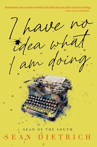 I Have No Idea What I'm Doing (Kindle Edition)