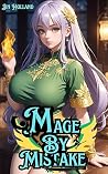 Mage By Mistake: ...