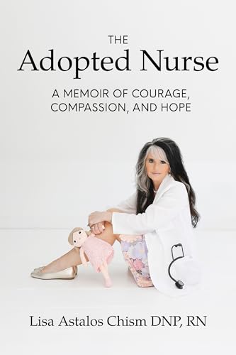 The Adopted Nurse: A Memoir of Courage, Compassion, and Hope (Kindle Edition)