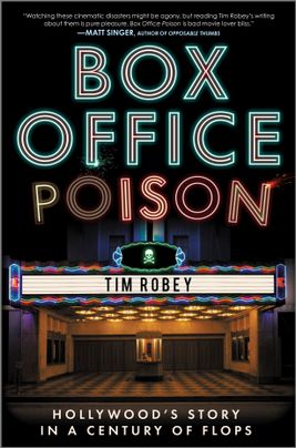 Box Office Poison: Hollywood's Story in a Century of Flops – A Next Big Idea Club Must-Read Nonfiction History of Cinema Failure
