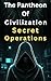 The Pantheon of Civilization | Secret Operations  by Miles Newman