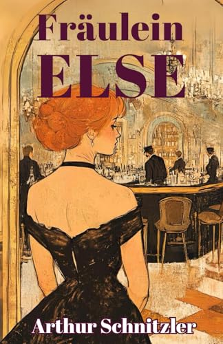 Fräulein Else: An Indecent Proposal (A New Translation, Illustrated, & Annotated) Ovid Publishing Edition