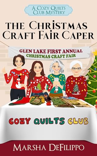 The Christmas Craft Fair Caper: A Cozy Mystery of Small Town Secrets and Hidden Talents (A Cozy Quilts Club Mystery Book 6)