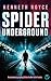SPIDER UNDERGROUND an absol...