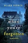 When You’re Forgo...