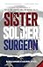 Sister, Soldier, Surgeon: The Life and Courage of Sister Deirdre Byrne, M.D.