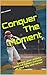 Conquer The Moment by Mike Lancaster