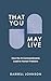 That You May Live: How the 10 Commandments Lead to Human Freedom