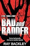 Bad and Badder