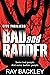 Bad and Badder