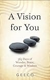 A Vision for You: 365 Days of Wonder, Peace, Courage & Wisdom A Vision for You: 365 Days of Wonder, Peace, Courage & Wisdom