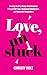 Love, Unstuck: Creating Hea...