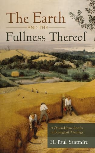 The Earth and the Fullness Thereof: A Down-Home Reader in Ecological Theology (Kindle Edition)