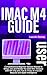 iMac M4 USER GUIDE: Compreh...