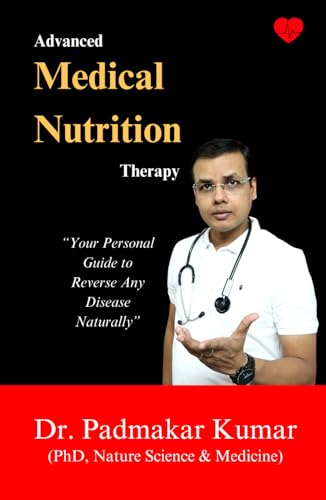 Advanced Medical Nutrition Therapy: "Your Personal Guide to Reverse Any Disease Naturally" (Hardcover)