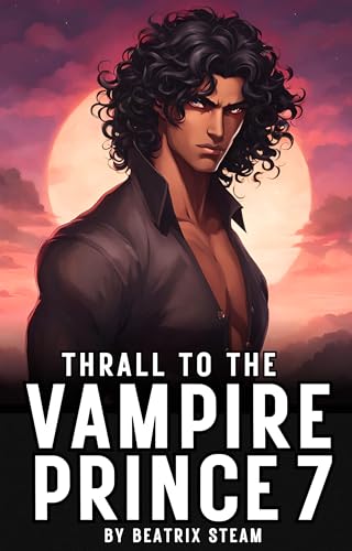 Thrall to the Vampire Prince 7 (Thrall to the Vampire Prince, #7)