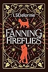 Fanning Fireflies...