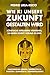 Wie KI unsere Zukunft gestalten wird: Künstliche Intelligenz verstehen, um einen Schritt voraus zu sein. Maschinelles Lernen. Generative KI. Roboter. Quanten-KI. Superintelligenz. (German Edition)