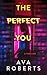 The Perfect You (Thistler Thrillers, #2) by Ava Roberts