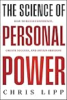 The Science of Personal Power: How to Build Confidence, Create Success, and Obtain Freedom