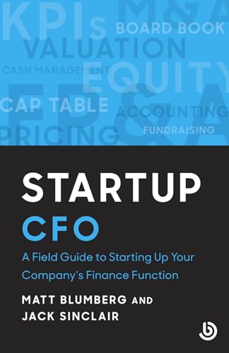 Startup CFO: A Field Guide to Scaling up Your Company's Finance Function (Bolster Startup Series)