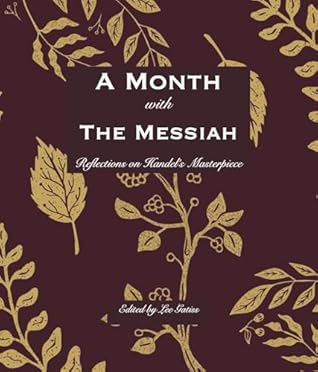 A Month with the Messiah: Reflections on Handel's Masterpiece