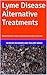 Lyme Disease Alternative Treatments by Herb Richards