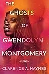 Book cover for The Ghosts of Gwendolyn Montgomery: A Novel