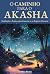 O Caminho para o Akasha : M...