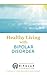 Healthy Living with Bipolar Disorder by Liza Long Ed.D