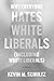 Why Everyone Hates White Liberals (Including White Liberals) by Kevin M. Schultz