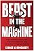 Beast in the Machine How Robotics and AI Will Transform Warfare and the Future of Human Conflict by George M. Dougherty