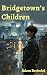 Bridgetown’s Children (Jack...