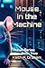 Mouse in the Machine by Keith Graham