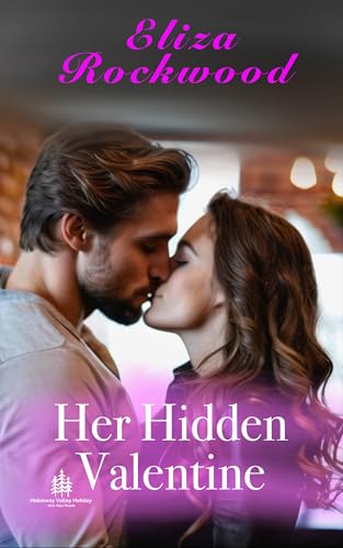 Her Hidden Valentine: An Age Gap, Dad’s Best Friend, Secret Admirer Small Town Insta-Love Romance (Hideaway Valley Holiday Book 4)