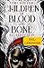 Children of Blood and Bone by Tomi Adeyemi