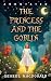 The Princess and the Goblin: A Complete, Unabridged 1872 Original Edition Featuring a Unique and Thoughtful Historical Annotation with Character Profiles and Lively Introduction