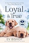 Loyal & True  by Ev Bishop