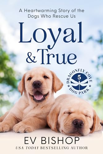 Loyal & True : A Heartwarming Story of the Dogs Who Rescue Us (Kindle Edition)