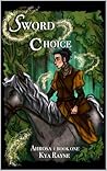 Sword Choice (Ahrosa Book 1) Sword Choice (Ahrosa Book 1)