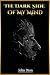 The Dark Side of My Mind: A...