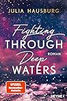 Fighting Through Deep Waters by Julia Hausburg