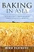 Baking in Asia : A Bakery E...