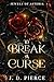 To Break A Curse by J.D.   Pierce