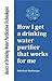 How I get a drinking water purifier that works for me