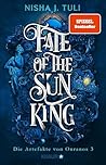 Fate of the Sun King by Nisha J. Tuli