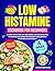 LOW HISTAMINE COOKBOOK FOR BEGINNERS by Natalie Hartmann
