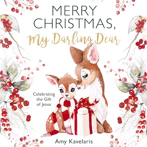 Merry Christmas, My Darling Dear: Celebrating the Gift of Jesus (Darling Animals in Bloom)