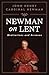 Newman on Lent: Meditations...