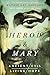 Herod and Mary: The True Story of the Tyrant King and the Mother of the Risen Savior (Ancient Evil, Living Hope)